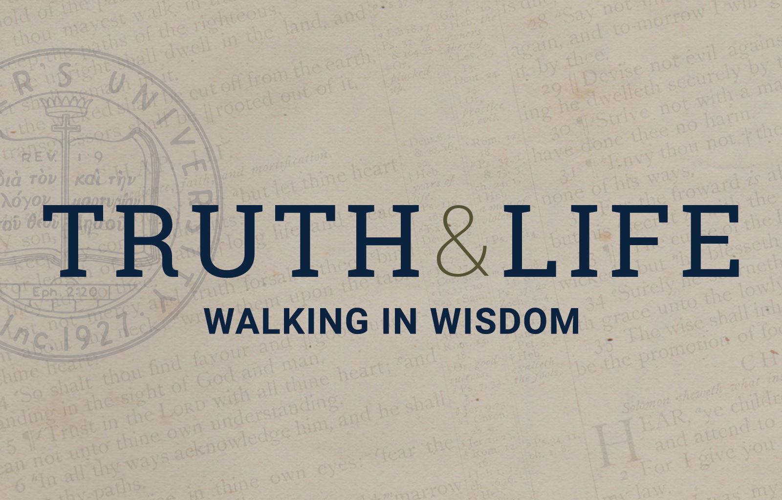 Truth & Life Conference: Walking in Wisdom Featured Image