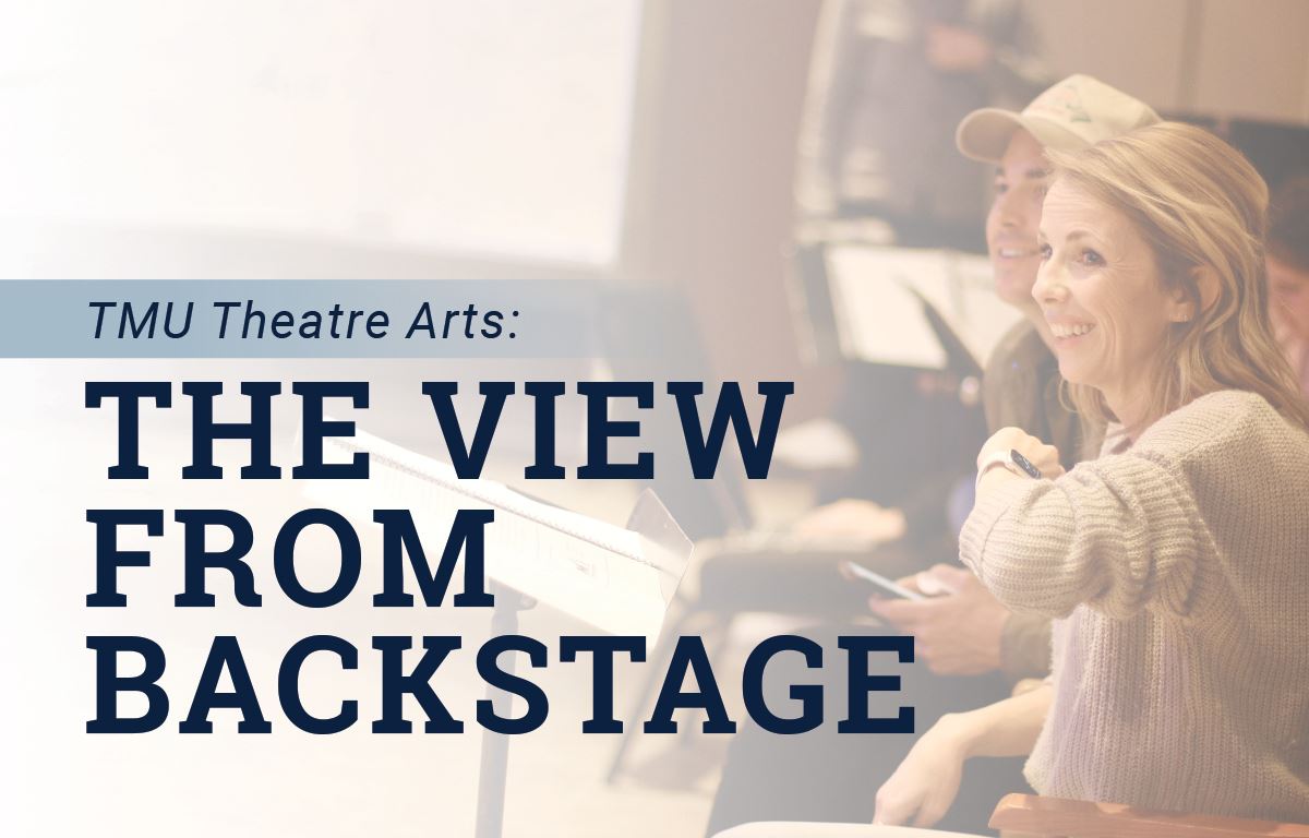 TMU Theatre Arts: The View From Backstage Featured Image