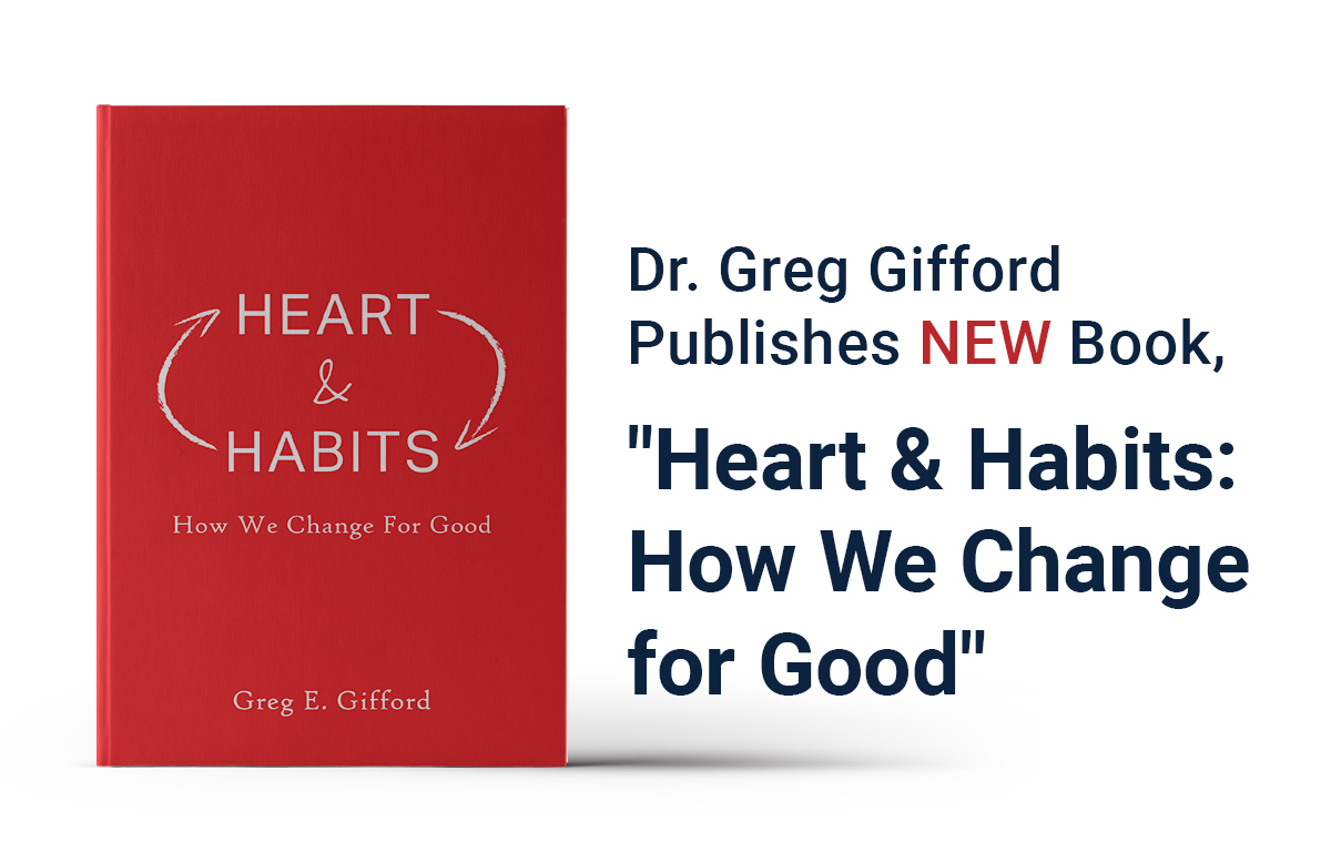 Dr. Greg Gifford Publishes New Book, “Heart & Habits: How We Change for Good” Featured Image
