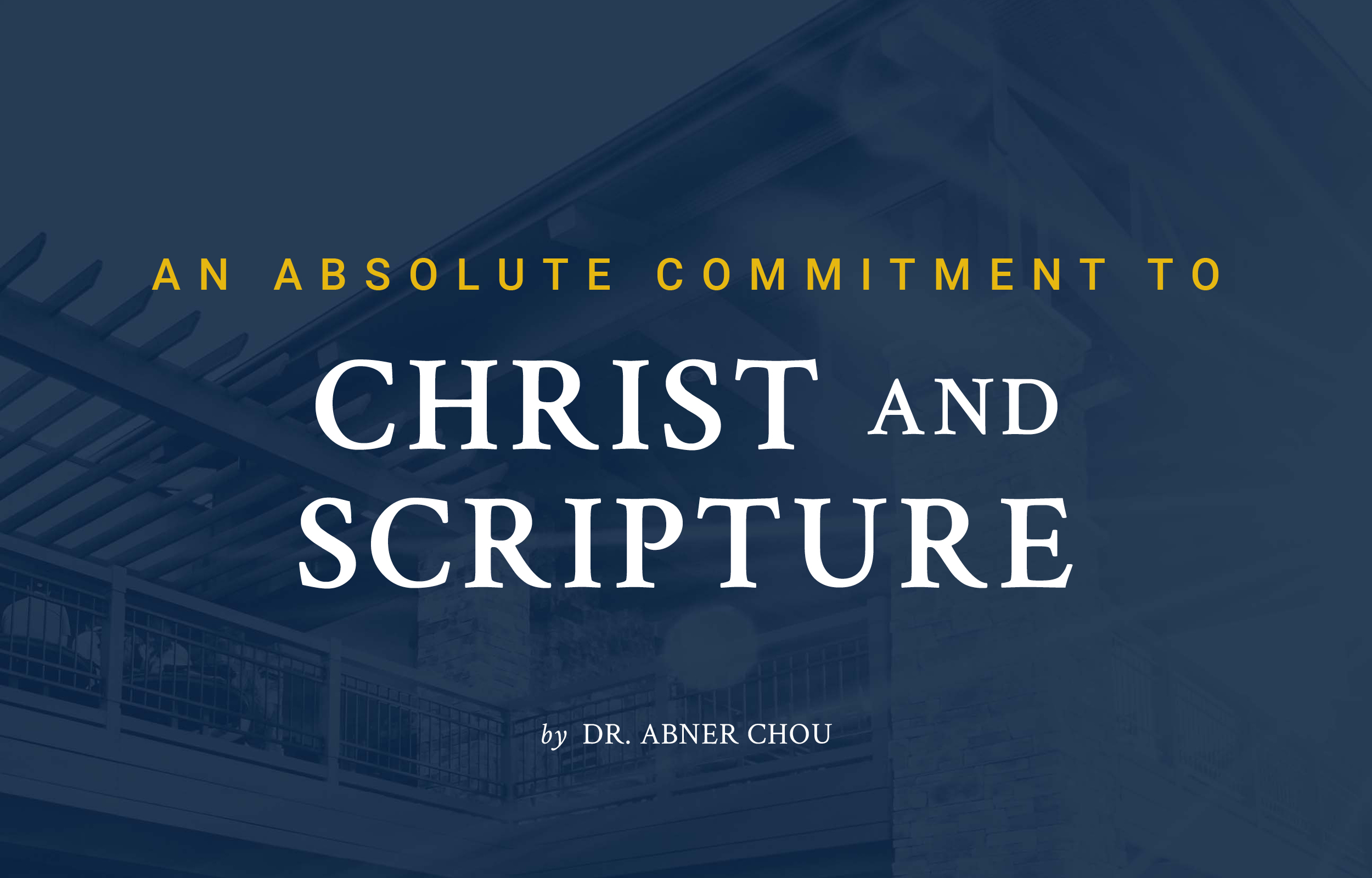 An Absolute Commitment to Christ and Scripture