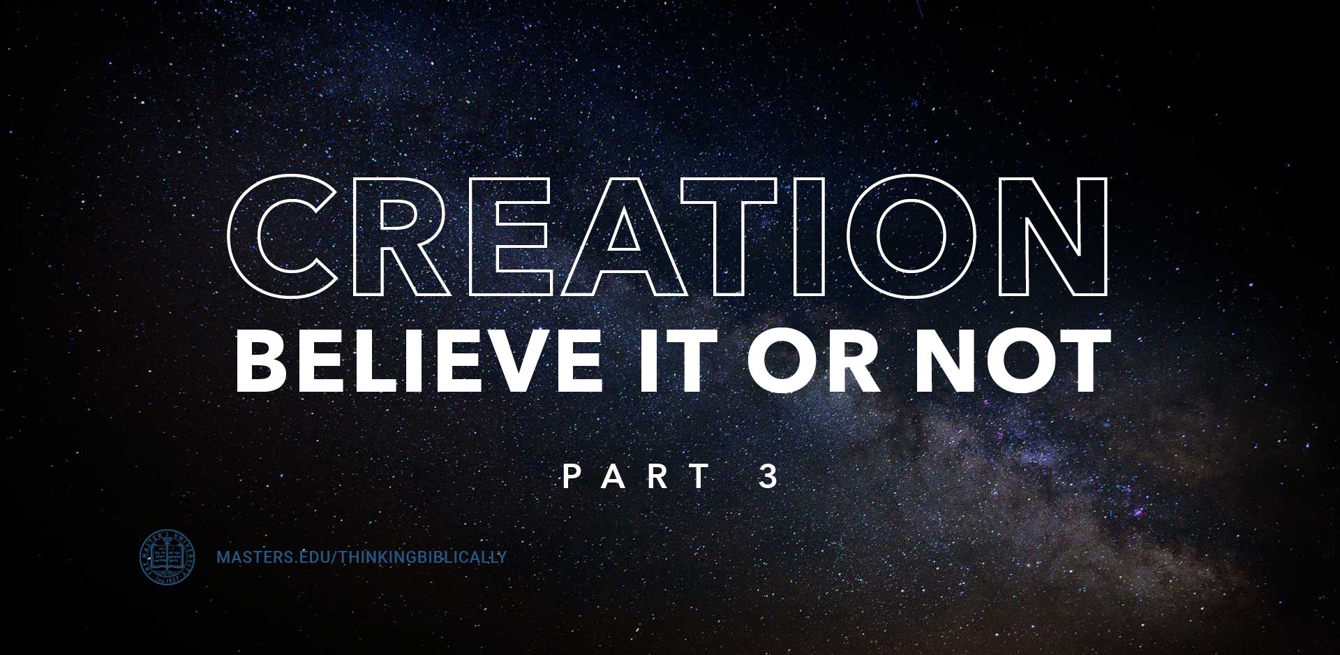 Creation: Believe It Or Not, Part 3 Featured Image