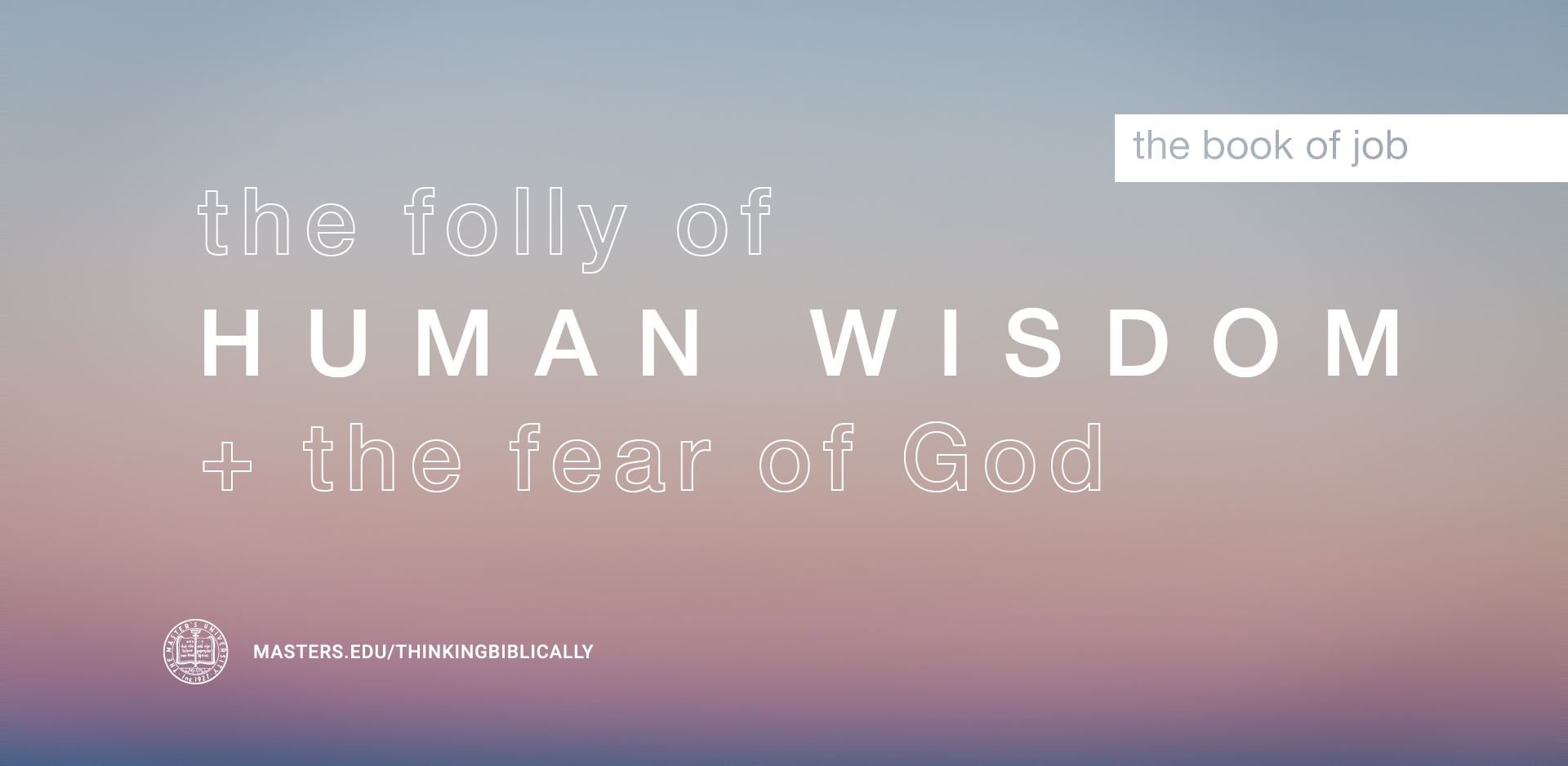 The Folly of Human Wisdom and the Fear of the Lord Featured Image