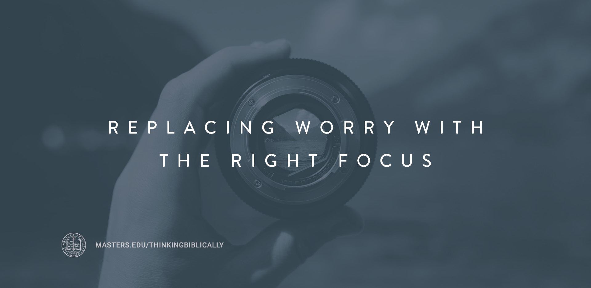 Replacing Worry with the Right Focus Featured Image