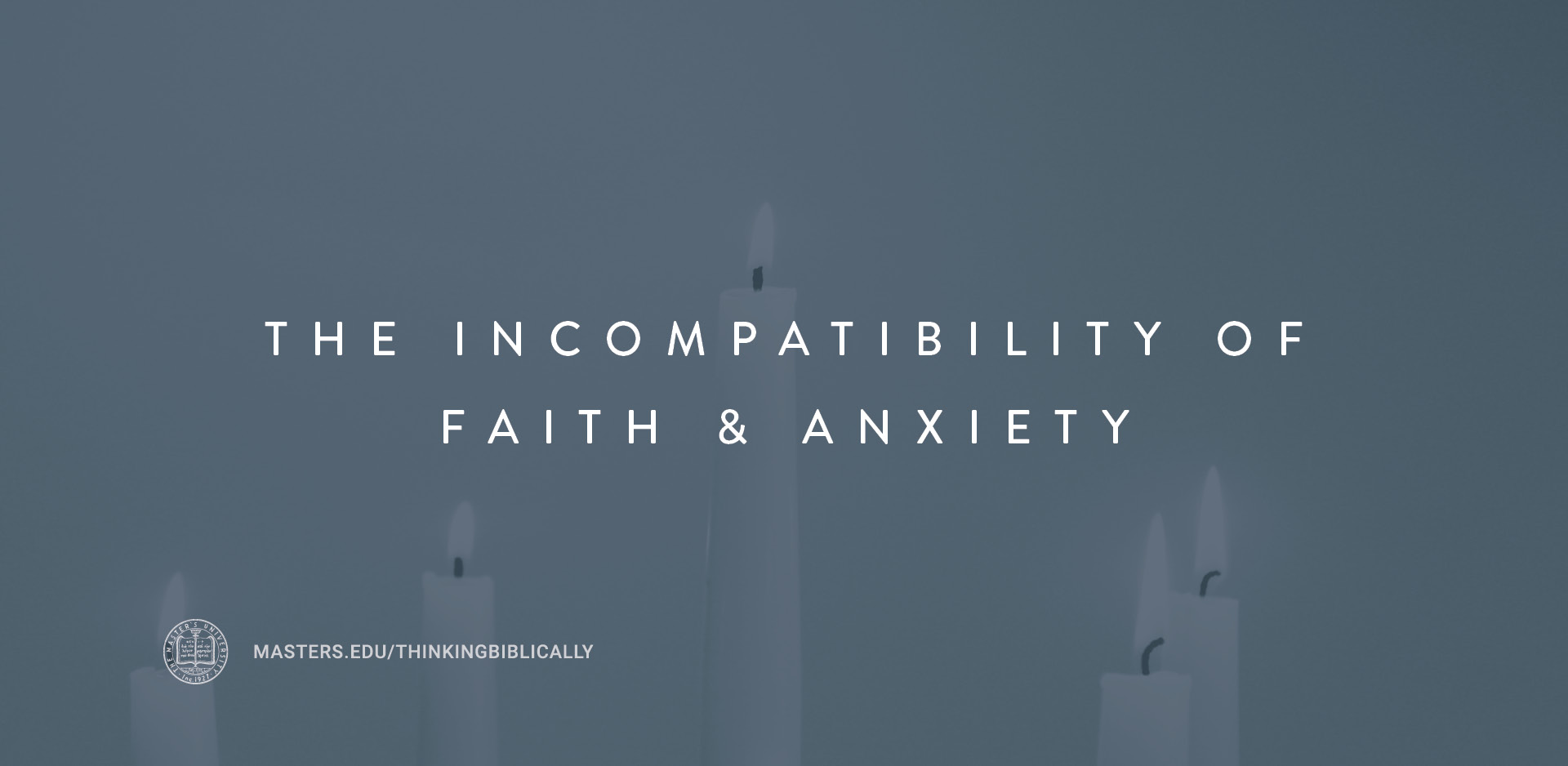 The Incompatibility of Faith and Anxiety Featured Image