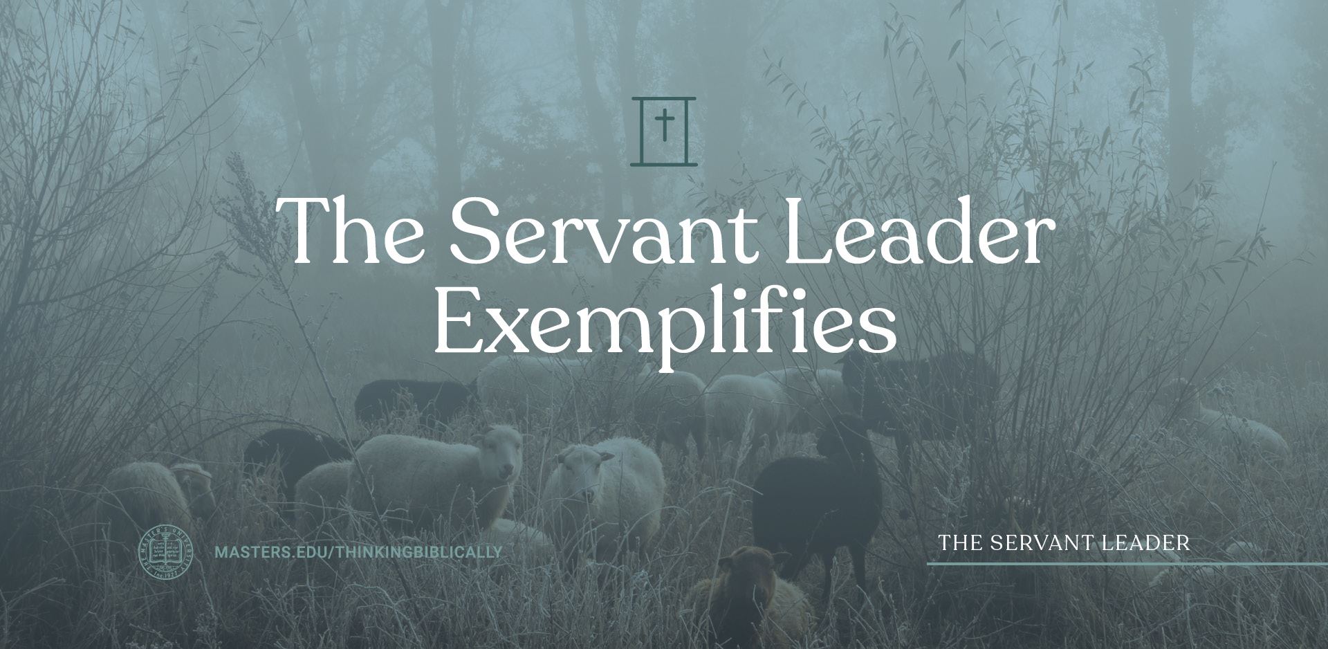 The Servant Leader Exemplifies