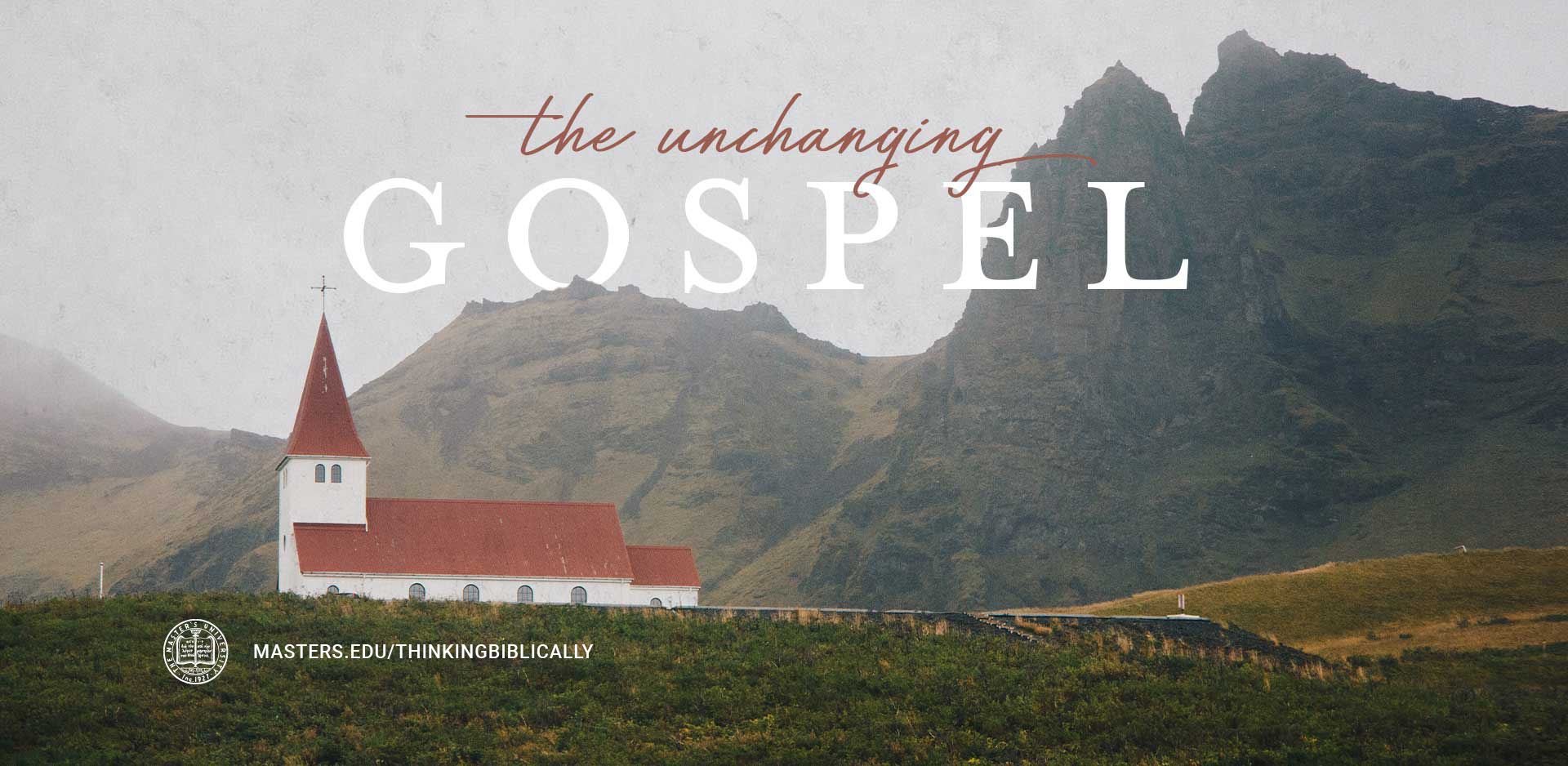 The Unchanging Gospel Featured Image