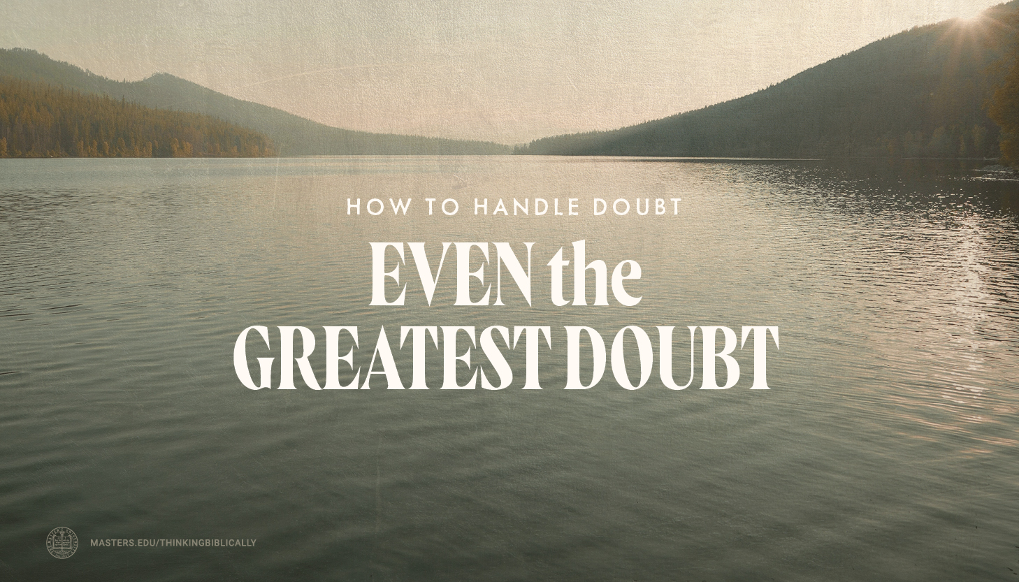 Even the Greatest Doubt